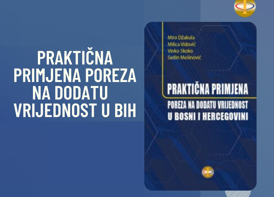 Promocija knjige  „Praktična primjena PDV u BiH“  i  besplatan seminar na temu „Aktuelnosti iz oblasti PDV“