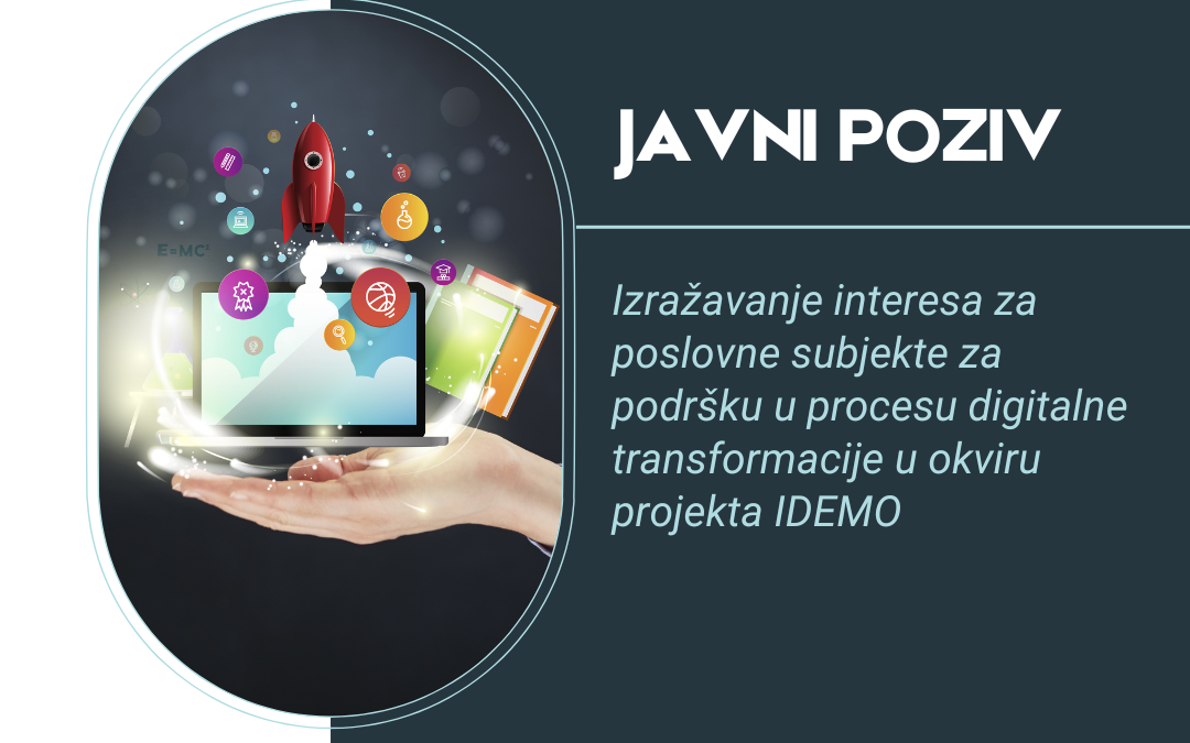 Javni poziv: Izražavanje interesa za poslovne subjekte za podršku u procesu digitalne transformacije u okviru projekta IDEMO