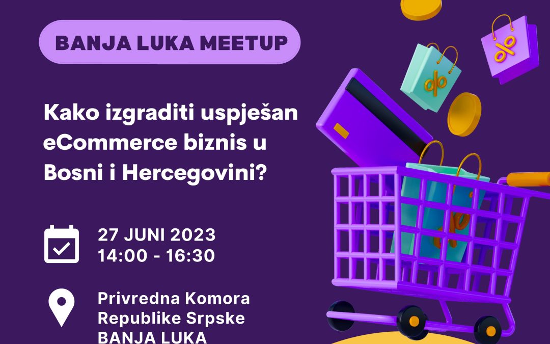 eComm Meetup – Banja Luka: Povežite se sa stručnjacima iz e-Commerce sektora